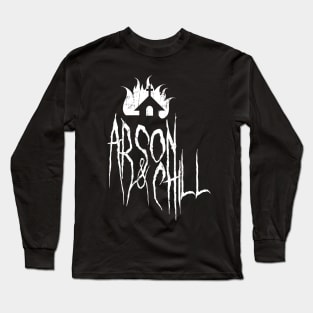 Arson and Chill Long Sleeve T-Shirt